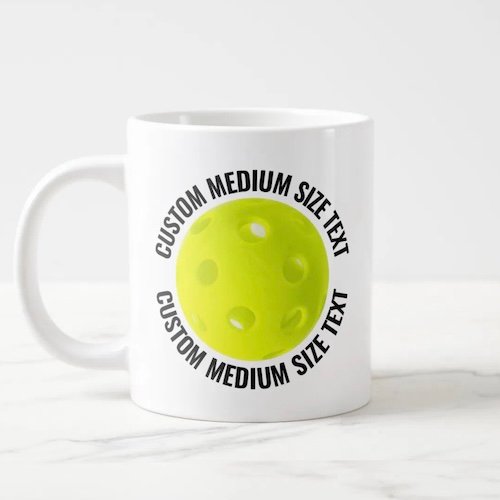 Giant Pickleball Mug 20oz with Medium Size Personalized Text Giant Pickleball Mug 20oz with Medium Size Personalized Text.