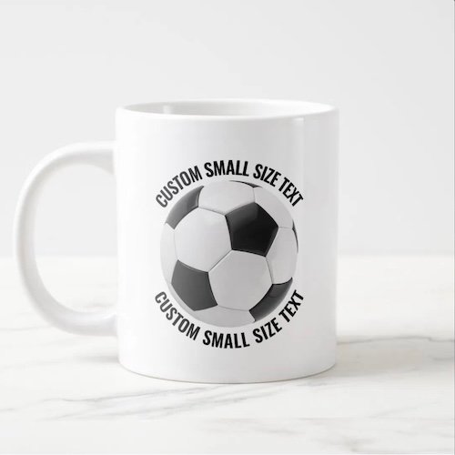Giant Soccer Mug 20oz with Small Size Personalized Text.