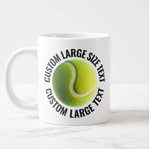 Giant Tennis Mug 20oz with Large Size Personalized Text.