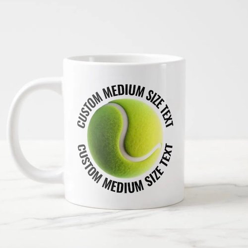 Giant Tennis Mug 20oz with Medium Size Personalized Text.