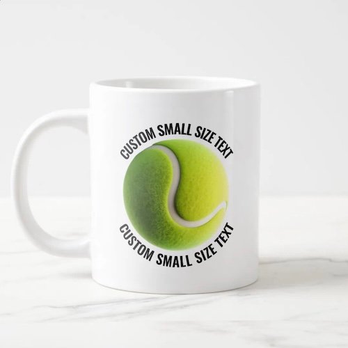 Giant Tennis Mug 20oz with Small Size Personalized Text.
