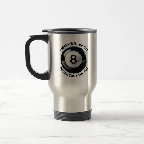 Small Size Text 8 Ball Stainless Steel Personalized Travel Mug.