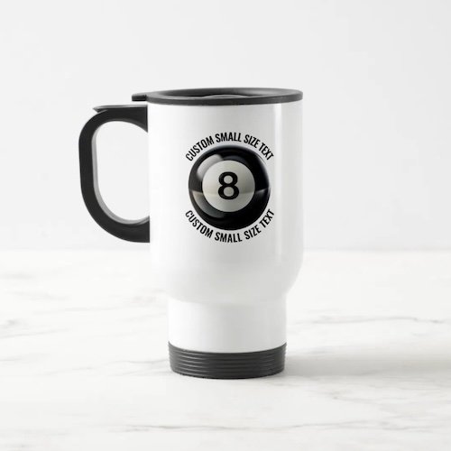 Small Size Text 8 Ball White Stainless Steel Personalized Travel Mug.