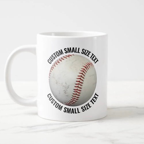 Giant baseball mug 20oz with small size personalized text.